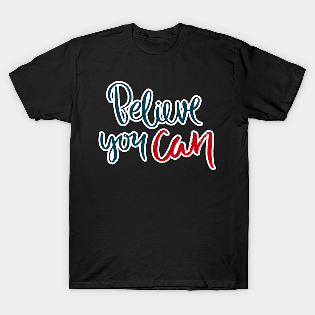 Believe you can by WordFandom